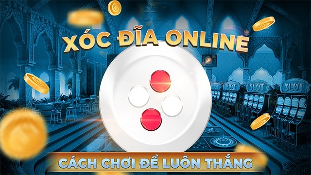 Cách chơi xóc đĩa hiệu quả